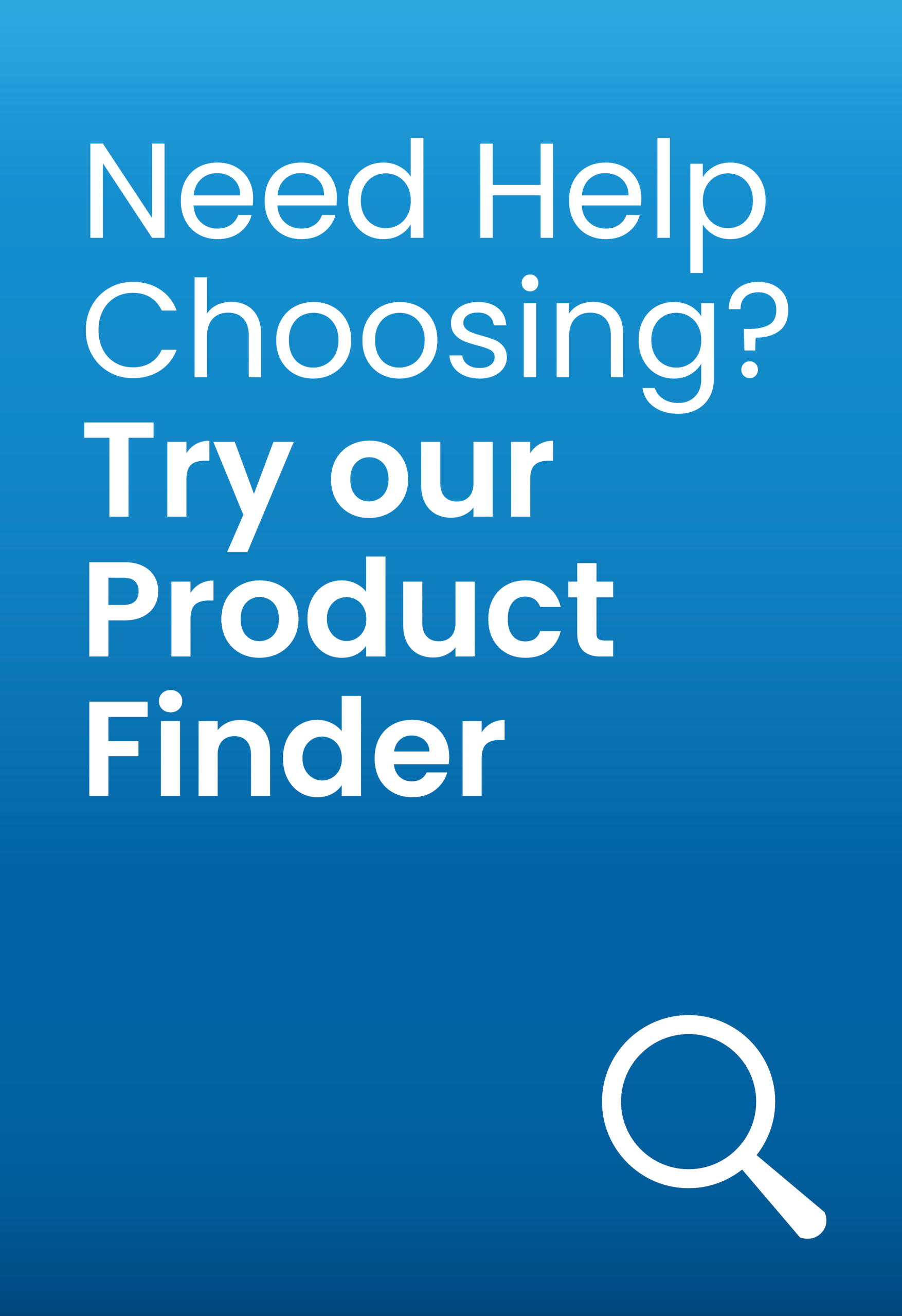 White text on a blue gradient background reads, Need Help Choosing? Try our Product Finder. A large white magnifying glass icon appears in the bottom right corner. The design is simple and modern.