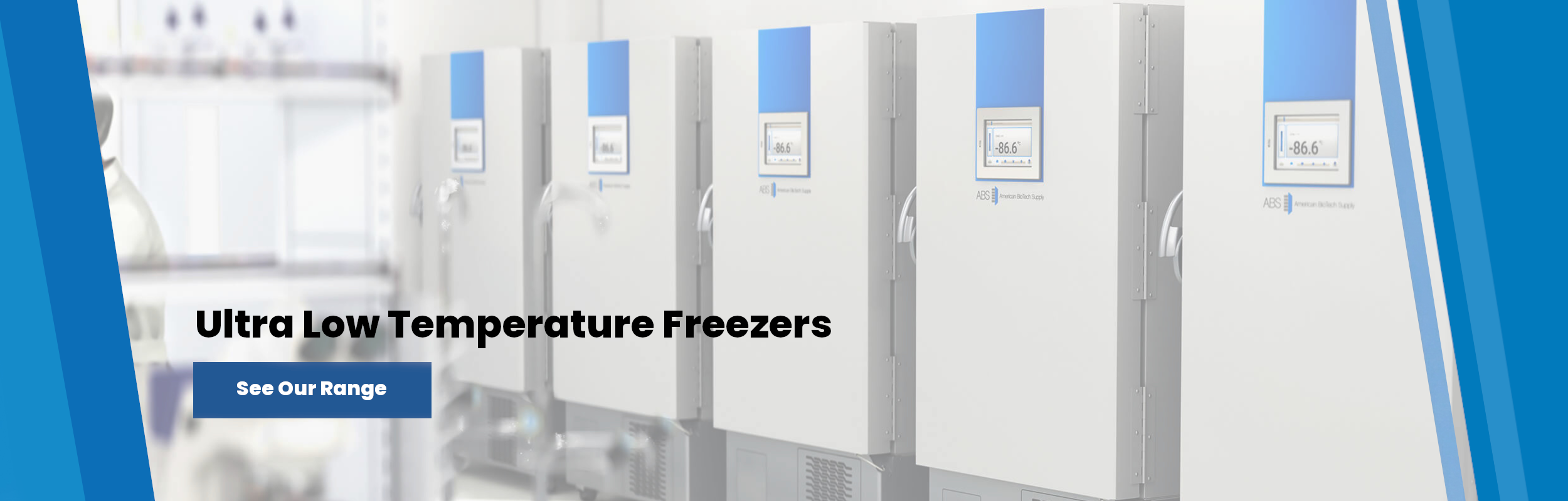 A row of upright ultra low temperature freezers with digital displays, each showing -86.6°C. The text Ultra Low Temperature Freezers and a blue button labeled See Our Range highlight advanced cold storage solutions, set against a blurred lab background with blue stripes.